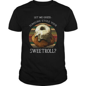 Let Me Guess Someone Stole Your SweetrollShirt